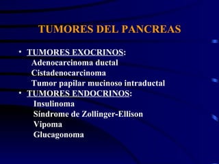 TUMORES DEL PANCREAS ,[object Object],[object Object],[object Object],[object Object],[object Object],[object Object],[object Object],[object Object],[object Object]