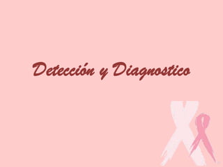 Detección y Diagnostico
 