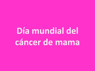 Día mundial del
cáncer de mama

 