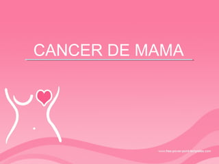 CANCER DE MAMA
 