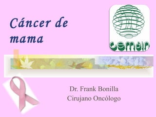 Cáncer de mama Dr. Frank Bonilla Cirujano Oncólogo 