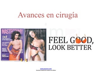 Avances en cirugía
www.aecima.com
Asociación Española de Cirujanos de la Mama
 