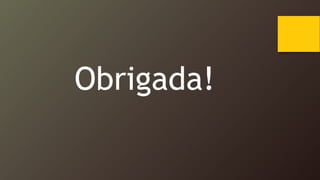 Obrigada!
 