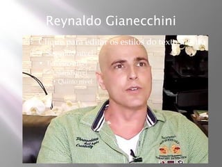 Reynaldo Gianecchini
   Clique para editar os estilos do texto mestre
       Segundo nível
       Terceiro nível
         Quarto nível
           Quinto nível
 