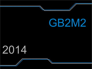 GB2M2
2014
 