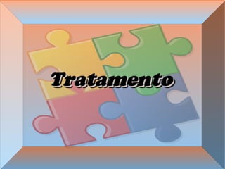 TratamentoTratamentoTratamentoTratamento
 