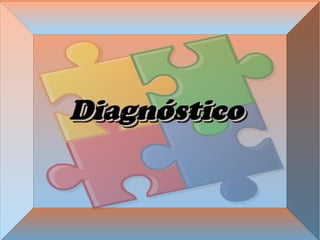 DiagnósticoDiagnósticoDiagnósticoDiagnóstico
 