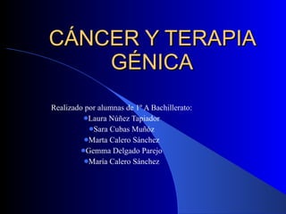 CÁNCER Y TERAPIA GÉNICA ,[object Object],[object Object],[object Object],[object Object],[object Object],[object Object]
