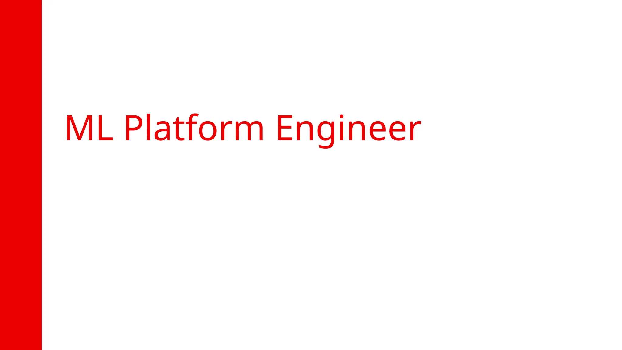 19
ML Platform Engineer
 
