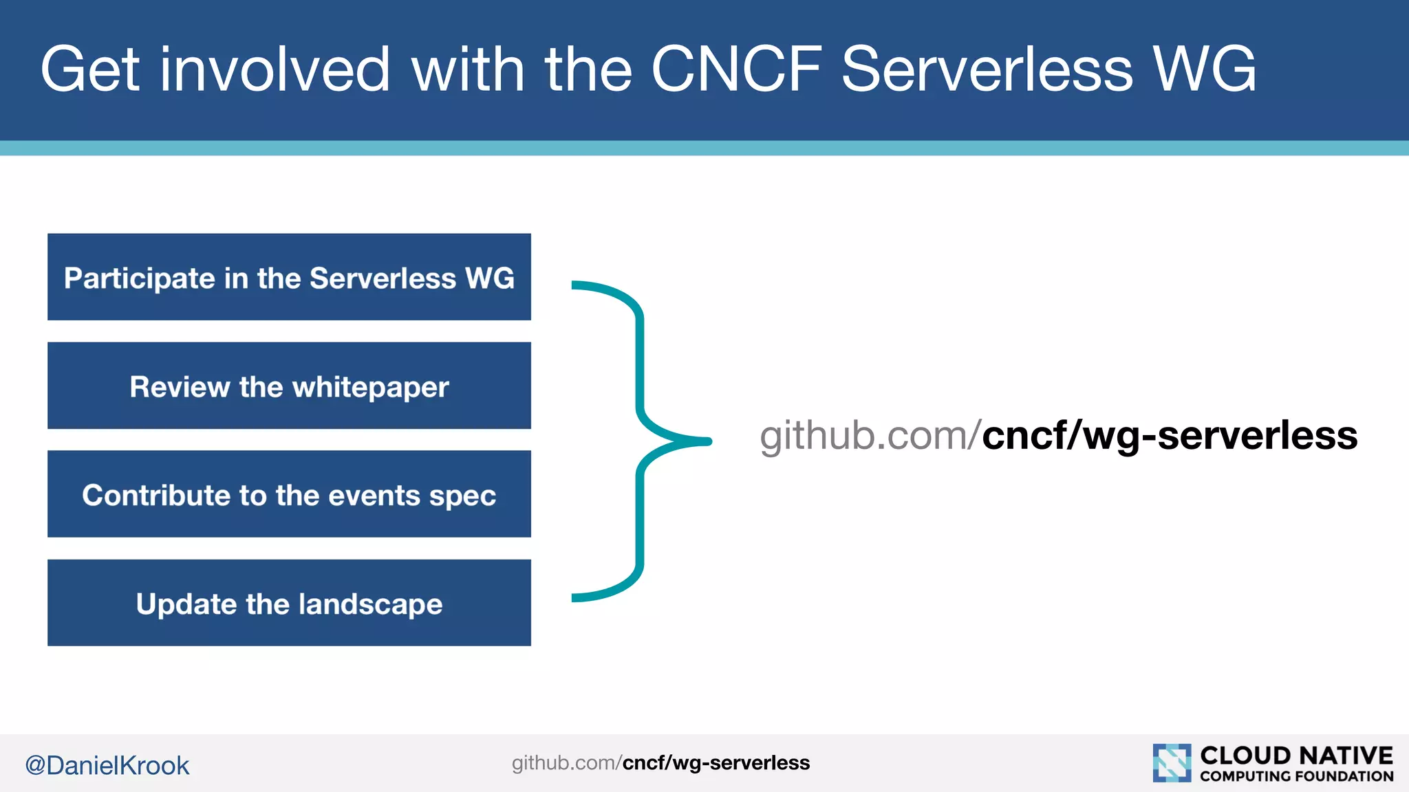 @DanielKrook
Get involved with the CNCF Serverless WG
github.com/cncf/wg-serverless
github.com/cncf/wg-serverless
 