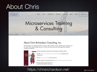 @crichardson
About Chris
https://chrisrichardson.net/
 
