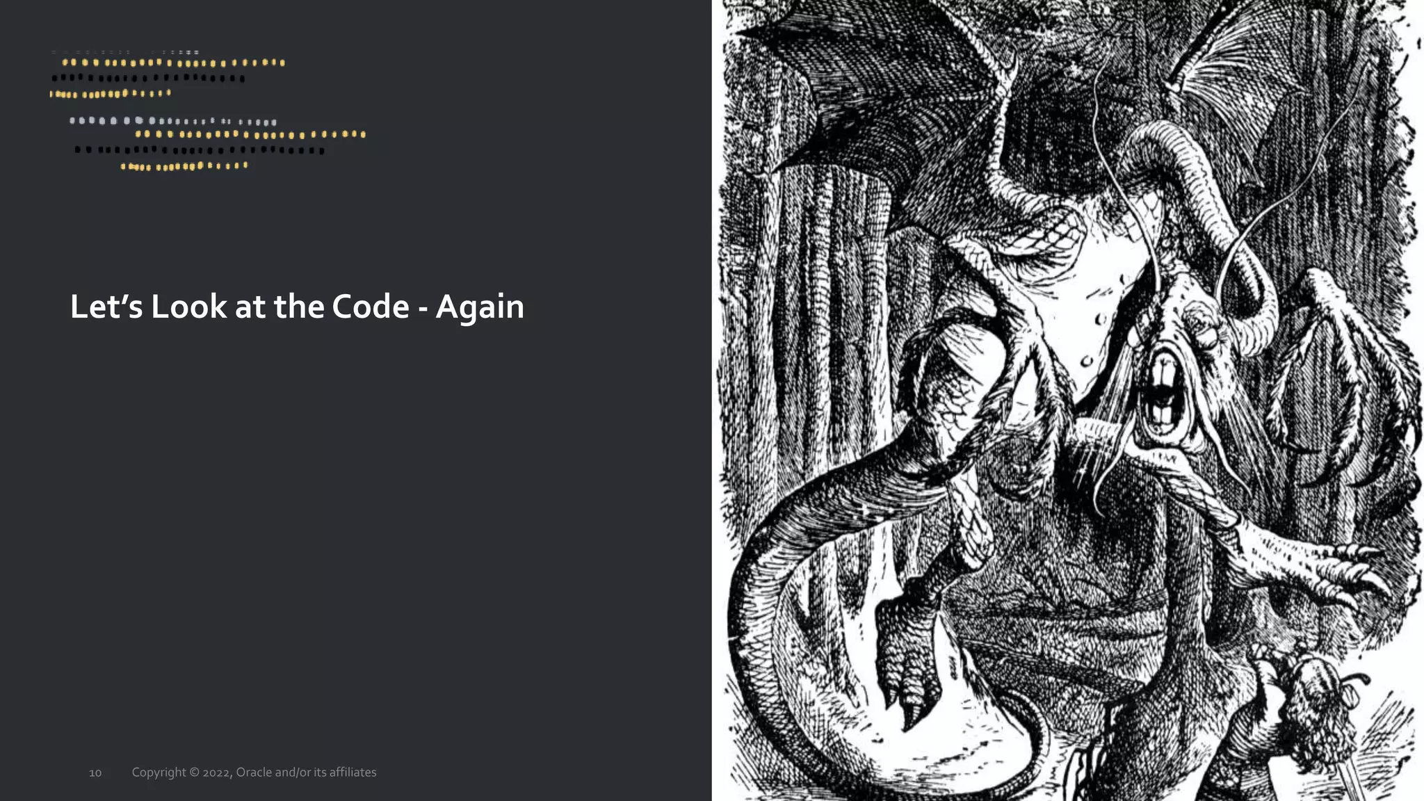 Let’s Look at the Code - Again
Copyright © 2022, Oracle and/or its affiliates
10
 