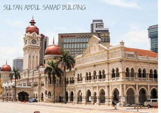 SULTAN ABDUL SAMAD BUILDING
 