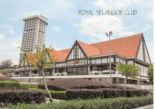 ROYAL SELANGOR CLUB
 
