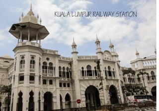 KUALA LUMPUR RAILWAY STATION
 