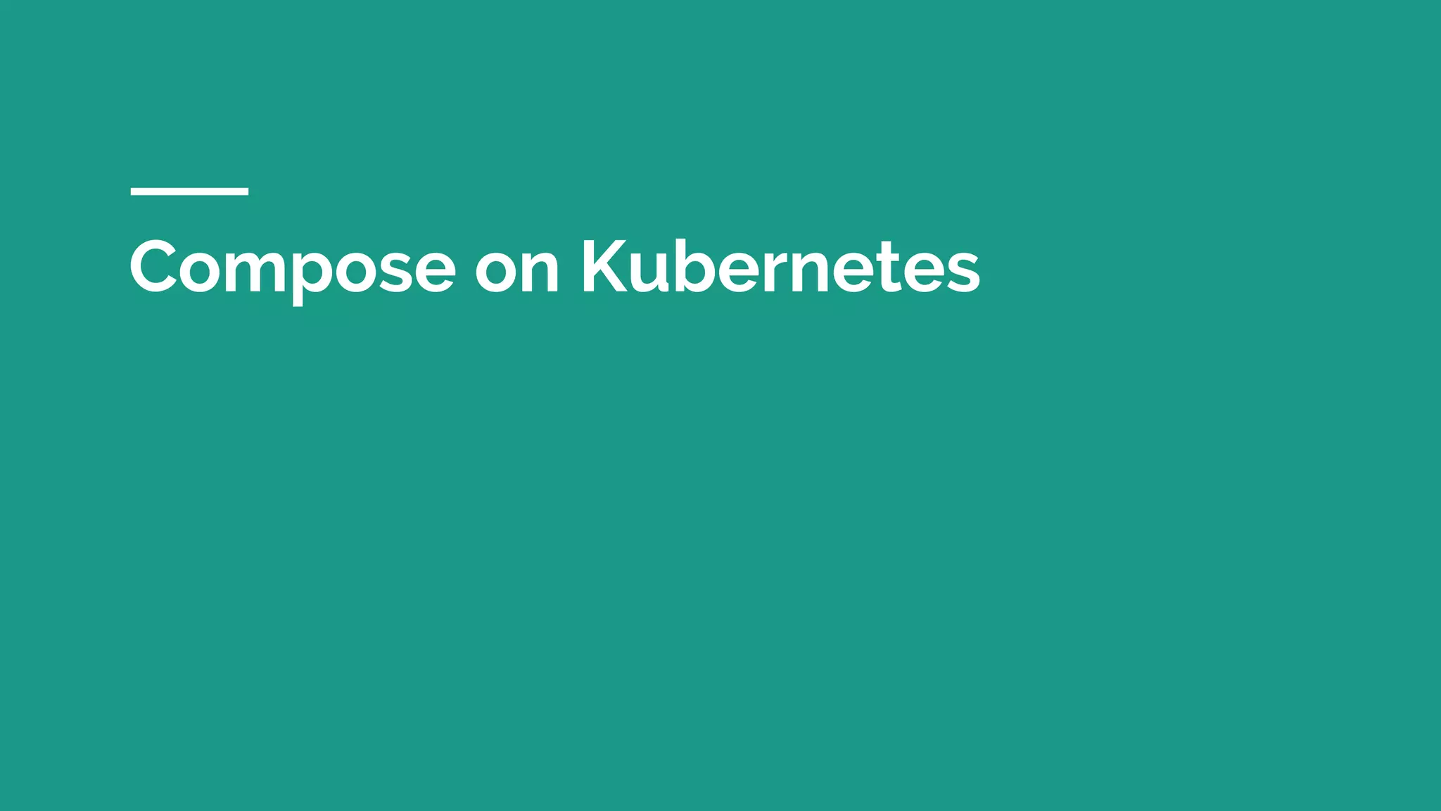 Compose on Kubernetes
 