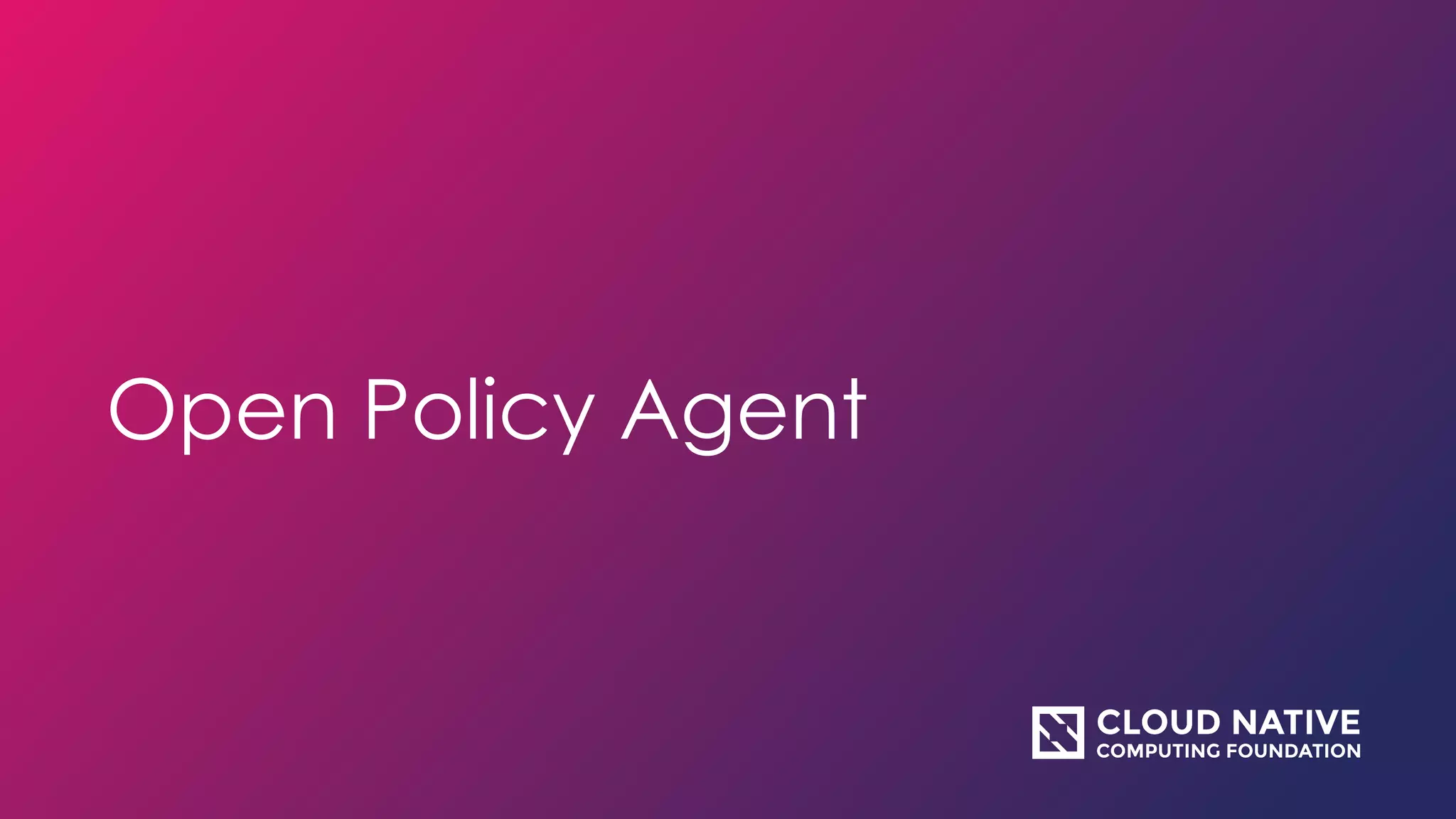 Open Policy Agent
 