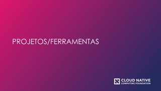 PROJETOS/FERRAMENTAS
 