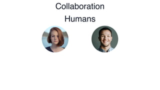 Collaboration
Humans
 