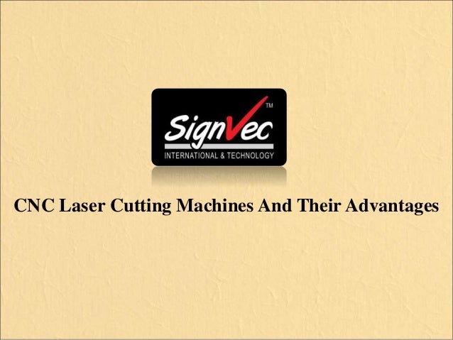 CNC Laser Cutting Machines And Their Advantages
 