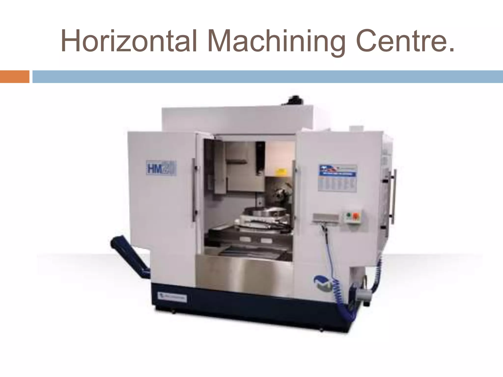 Horizontal Machining Centre.
 