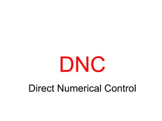 DNC
Direct Numerical Control
 