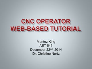 Montez King
AET-545
December 22nd, 2014
Dr. Christine Nortz
 