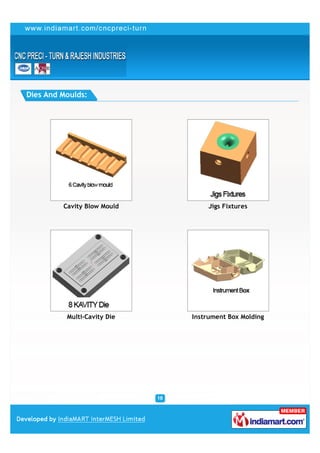 Dies And Moulds:




         Cavity Blow Mould        Jigs Fixtures




          Multi-Cavity Die   Instrument Box Molding
 