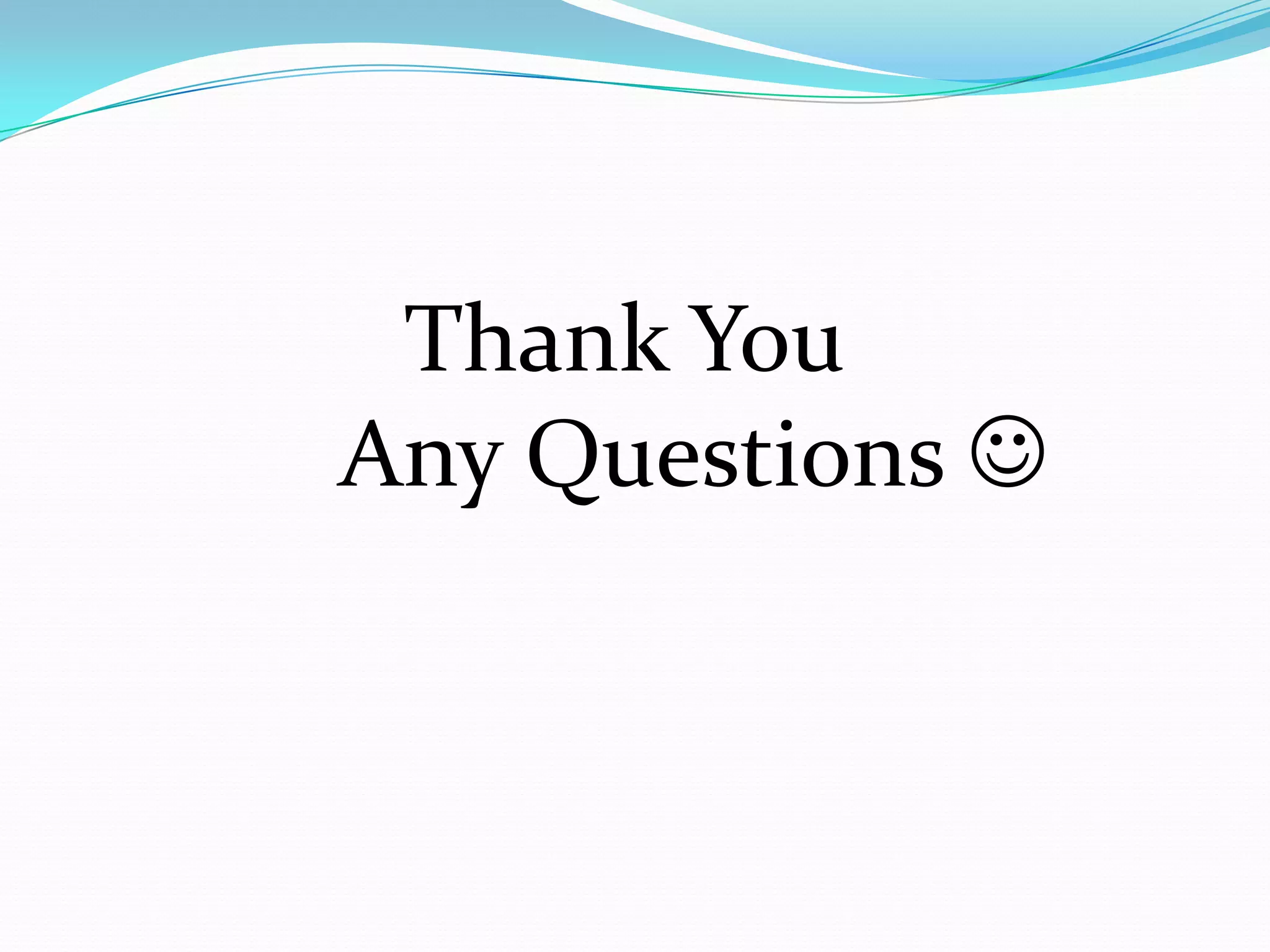 Thank You
Any Questions 
 
