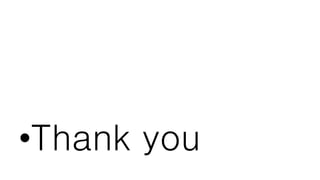 •Thank you
 