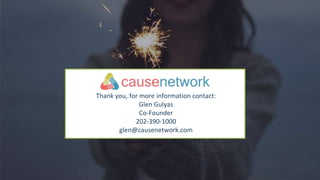 Thank you, for more information contact:
Glen Gulyas
Co-Founder
202-390-1000
glen@causenetwork.com
 
