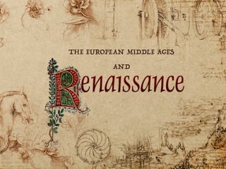 THE EUROPEAN MIDDLE AGES
AND
 
