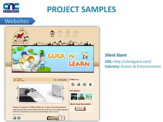 PROJECT SAMPLES
Websites
Silent Giant
URL: http://silentgiant.com/
Industry: Games & Entertainment
 