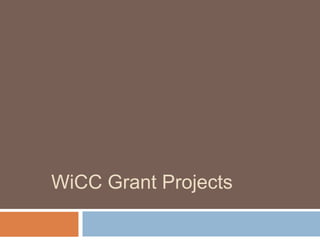 WiCC Grant Projects
 