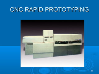 1111
CNC RAPID PROTOTYPINGCNC RAPID PROTOTYPING
 