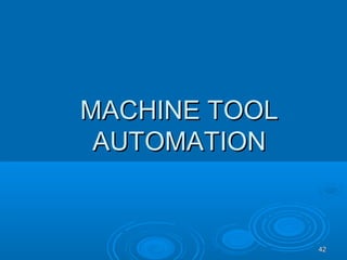 4242
MACHINE TOOLMACHINE TOOL
AUTOMATIONAUTOMATION
 