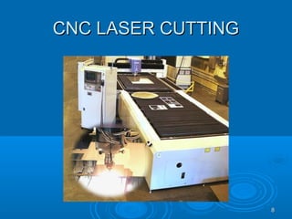 88
CNC LASER CUTTINGCNC LASER CUTTING
 