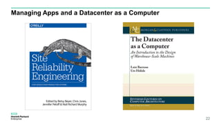 Managing Apps and a Datacenter as a Computer
22
 