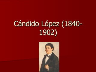 Cándido López (1840-1902) 