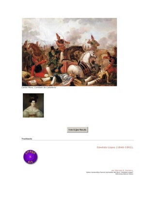 Carlos More, Combate de Caballería
Vote & See Results
Trackbacks
Cándido López (1840-1902).
por Marcelo E. Pacheco
Estos contenidos fueron extraídos del libro "Cándido López"
Ediciones Banco Velox.
 