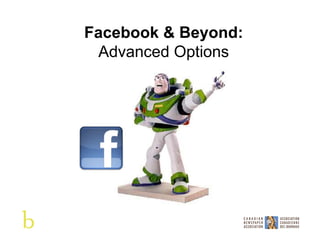 Facebook & Beyond:
 Advanced Options
 