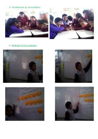  Socialización de sus resultados
 Reflexión de los resultados
 