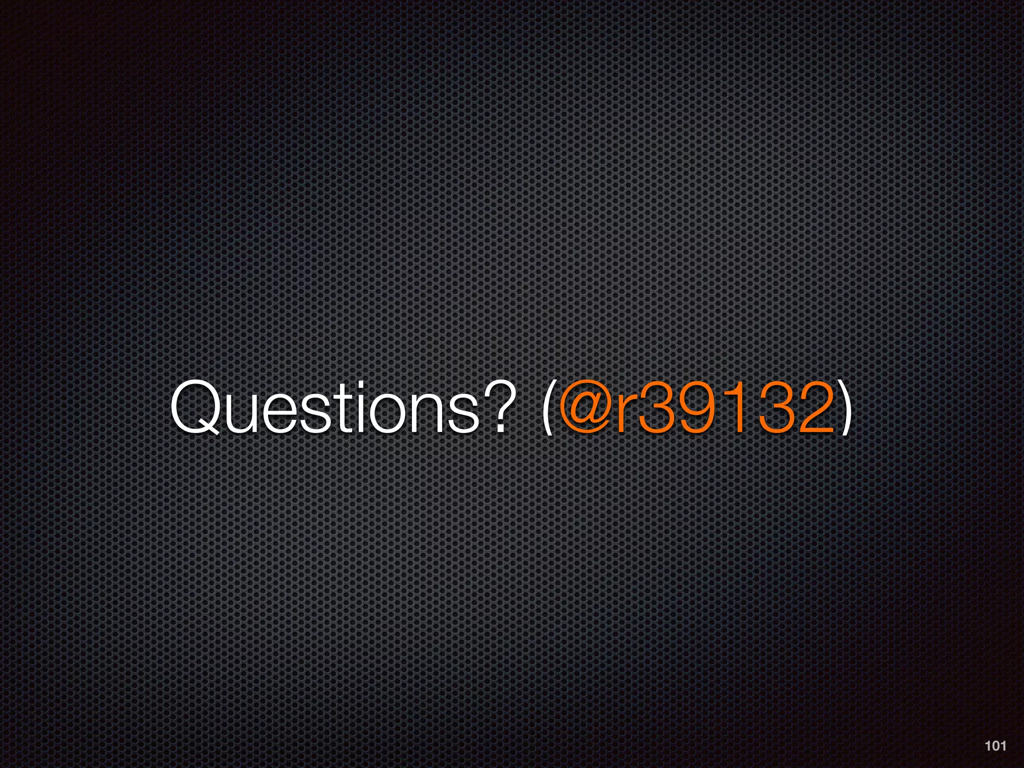 Questions? (@r39132)
101
 