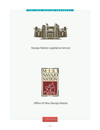 C a l     N e z   D e s i g n   P r o p o s a l




     Navajo Nation Legislative Service




M I S S              M I S S
NAVAJO               NAVAJO
NATION               NATION




           Office of Miss Navajo Nation




                          16 
 