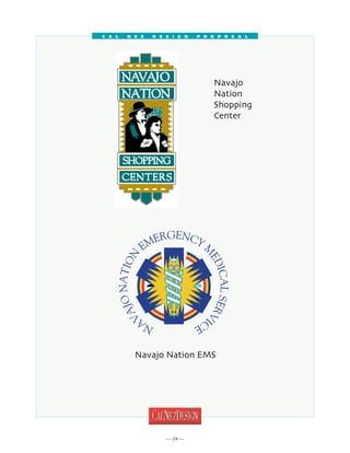 C a l   N e z   D e s i g n   P r o p o s a l




                                   Navajo
                                   Nation
                                   Shopping
                                   Center




          Navajo Nation EMS




                     19 
 