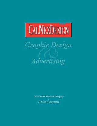 &
Graphic Design

 Advertising



  100% Native American Company
                 -
      21 Years of Experience
 