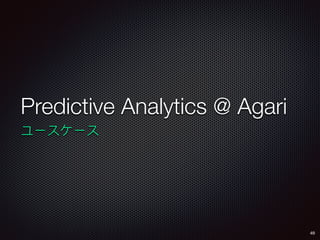 Predictive Analytics @ Agari
49
 