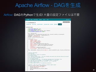 99
Airﬂow: DAG Python !
Apache Airﬂow - DAG
 