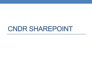 CNDR SHAREPOINT
 