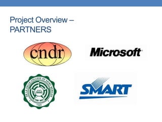 Project Overview –
PARTNERS
 